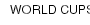 WORLD CUPS