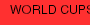 WORLD CUPS